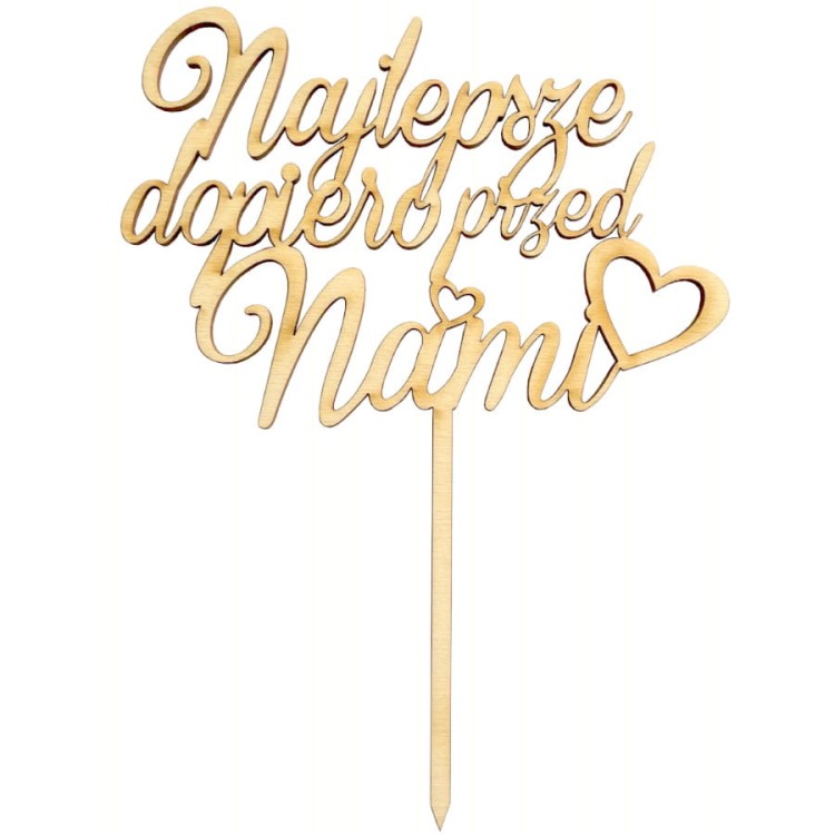 Drewniany topper na tort weselny Najlepsze przed nami